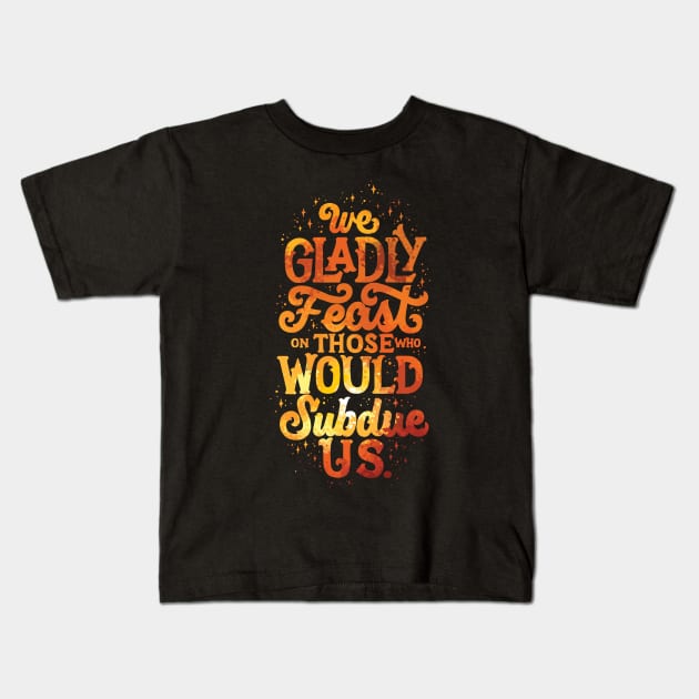 We Gladly Feast Kids T-Shirt by polliadesign